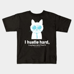 I Hustle Hard So My Human Doesn't Have To Funny Cat White Text Kids T-Shirt